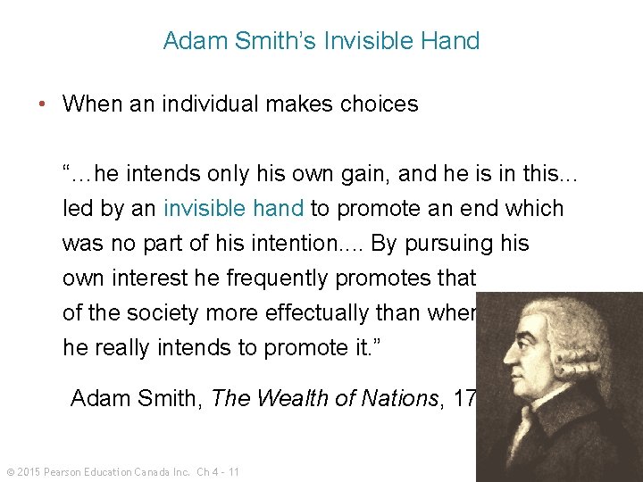 Adam Smith’s Invisible Hand • When an individual makes choices “…he intends only his