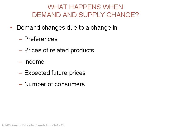 WHAT HAPPENS WHEN DEMAND SUPPLY CHANGE? • Demand changes due to a change in