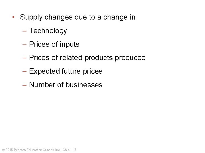  • Supply changes due to a change in – Technology – Prices of