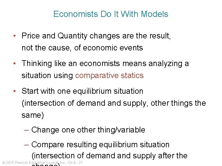 Economists Do It With Models • Price and Quantity changes are the result, not