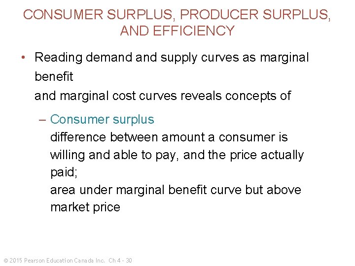 CONSUMER SURPLUS, PRODUCER SURPLUS, AND EFFICIENCY • Reading demand supply curves as marginal benefit