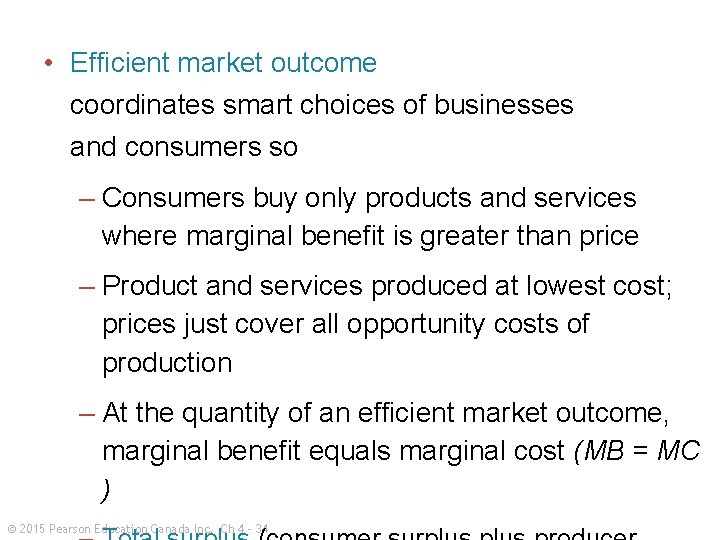  • Efficient market outcome coordinates smart choices of businesses and consumers so –