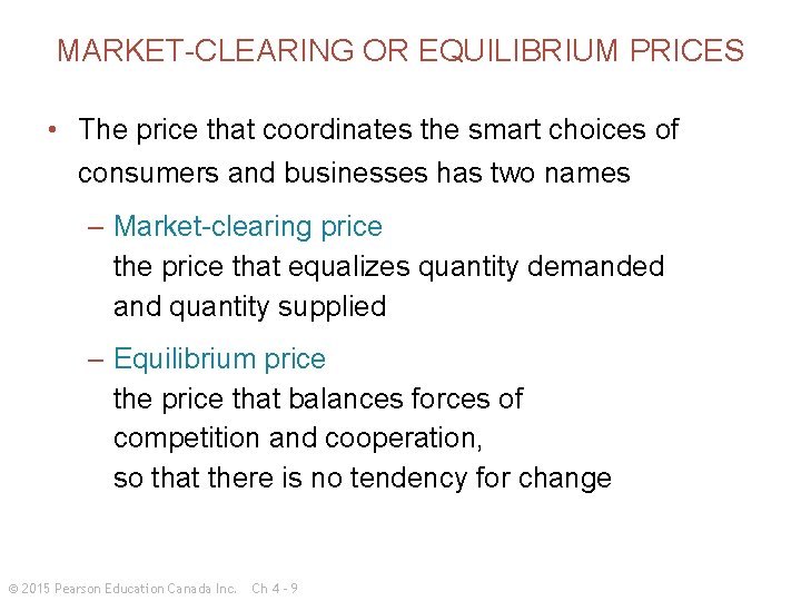 MARKET-CLEARING OR EQUILIBRIUM PRICES • The price that coordinates the smart choices of consumers