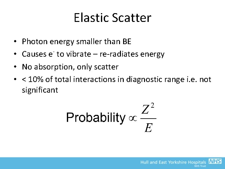Elastic Scatter • • Photon energy smaller than BE Causes e- to vibrate –