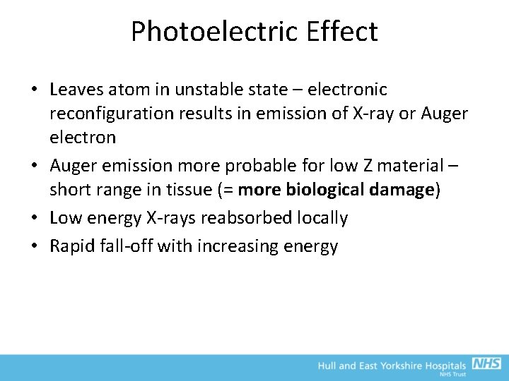 Photoelectric Effect • Leaves atom in unstable state – electronic reconfiguration results in emission