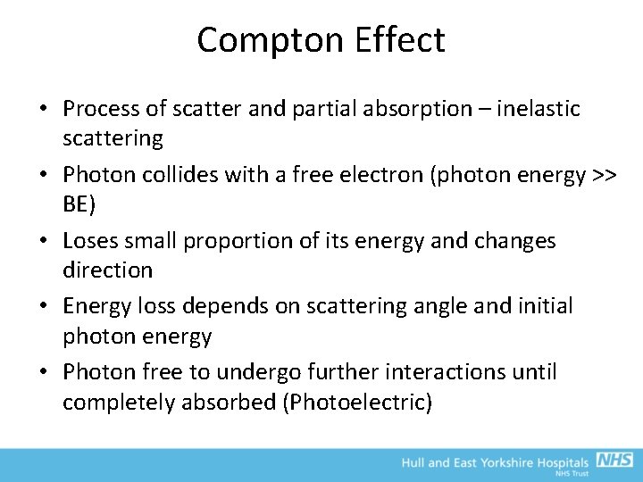 Compton Effect • Process of scatter and partial absorption – inelastic scattering • Photon