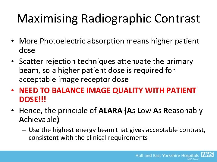 Maximising Radiographic Contrast • More Photoelectric absorption means higher patient dose • Scatter rejection