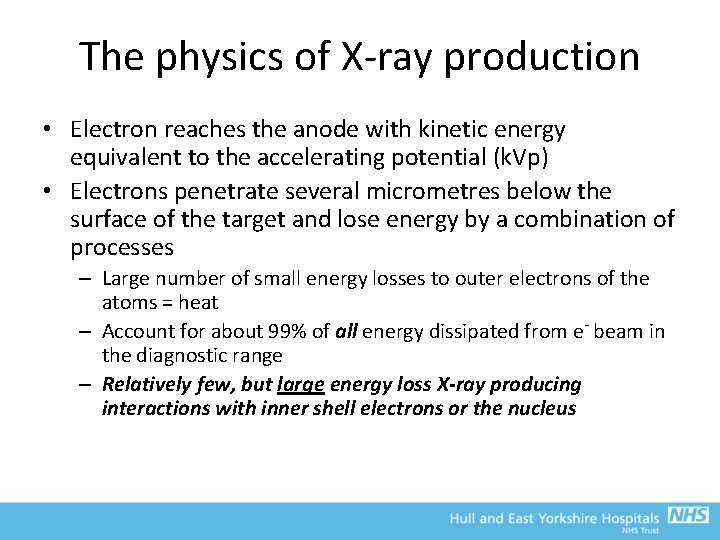 The physics of X-ray production • Electron reaches the anode with kinetic energy equivalent