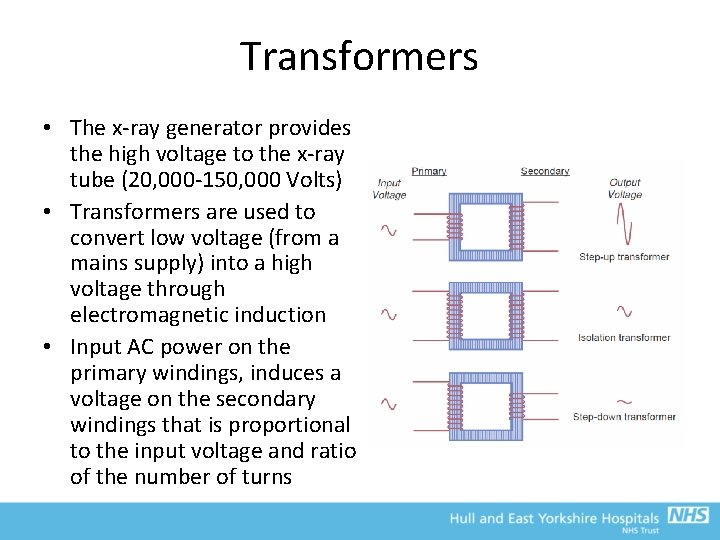 Transformers • The x-ray generator provides the high voltage to the x-ray tube (20,