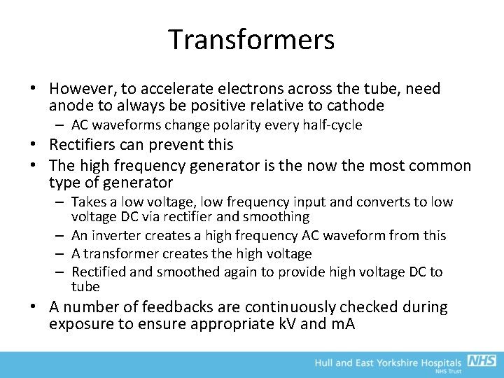 Transformers • However, to accelerate electrons across the tube, need anode to always be