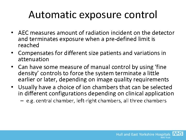 Automatic exposure control • AEC measures amount of radiation incident on the detector and