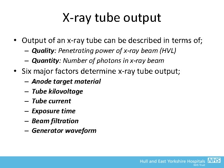 X-ray tube output • Output of an x-ray tube can be described in terms