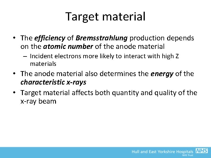 Target material • The efficiency of Bremsstrahlung production depends on the atomic number of