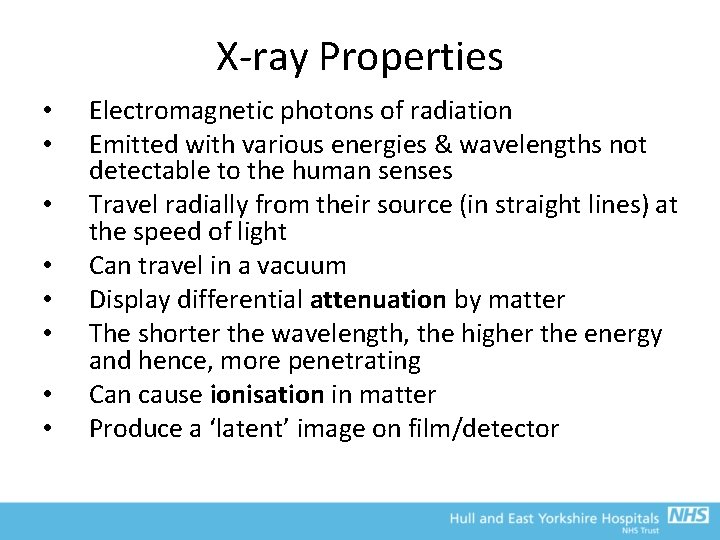 X-ray Properties • • Electromagnetic photons of radiation Emitted with various energies & wavelengths