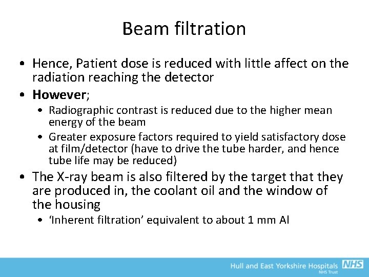 Beam filtration • Hence, Patient dose is reduced with little affect on the radiation