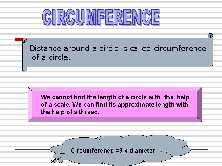 Distance around a circle is called circumference of a circle. We cannot find the