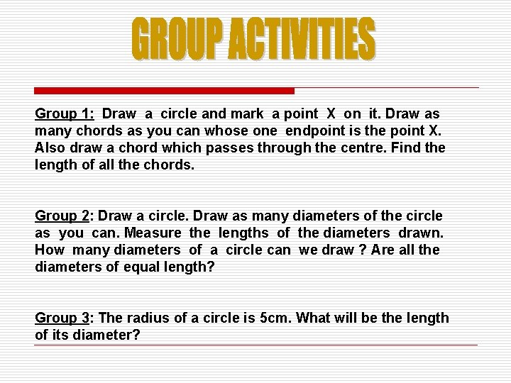 Group 1: Draw a circle and mark a point X on it. Draw as