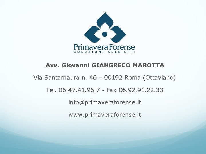 Avv. Giovanni GIANGRECO MAROTTA Via Santamaura n. 46 – 00192 Roma (Ottaviano) Tel. 06.