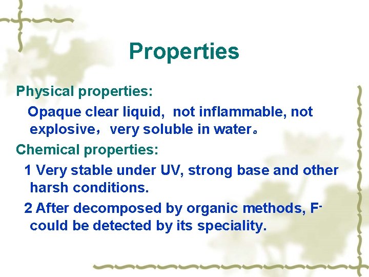 Properties Physical properties: Opaque clear liquid, not inflammable, not explosive，very soluble in water。 Chemical