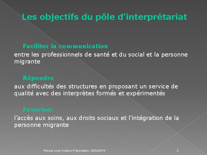 Les objectifs du pôle d’interprétariat Faciliter la communication entre les professionnels de santé et Les objectifs du pôle d’interprétariat Faciliter la communication entre les professionnels de santé et