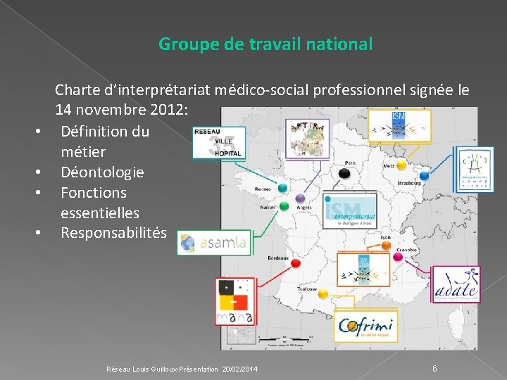 Groupe de travail national • • Charte d’interprétariat médico-social professionnel signée le 14 novembre Groupe de travail national • • Charte d’interprétariat médico-social professionnel signée le 14 novembre