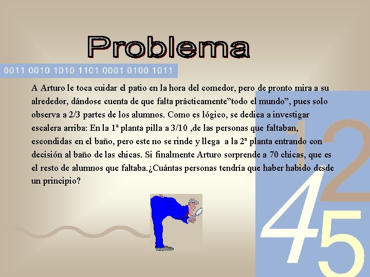 A Arturo le toca cuidar el patio en la hora del comedor, pero de A Arturo le toca cuidar el patio en la hora del comedor, pero de