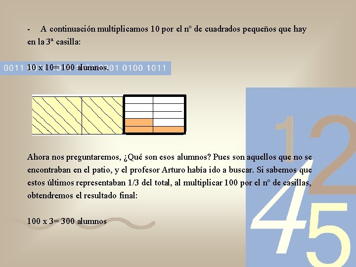 - A continuación multiplicamos 10 por el nº de cuadrados pequeños que hay en