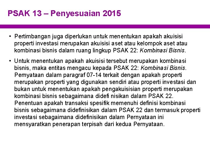 PSAK 13 – Penyesuaian 2015 • Pertimbangan juga diperlukan untuk menentukan apakah akuisisi properti