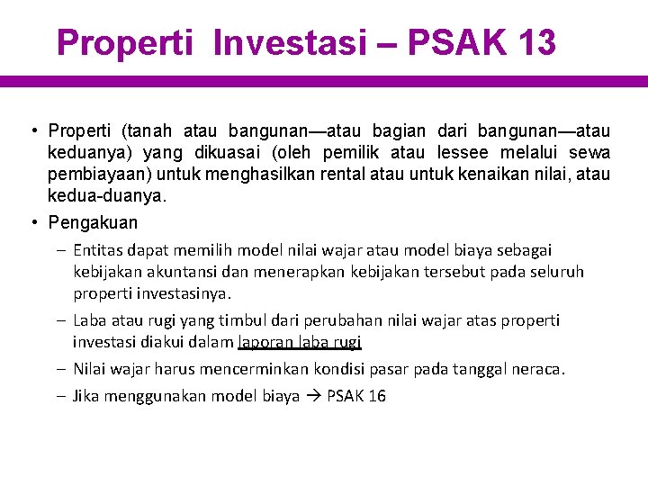 Properti Investasi – PSAK 13 • Properti (tanah atau bangunan—atau bagian dari bangunan—atau keduanya)