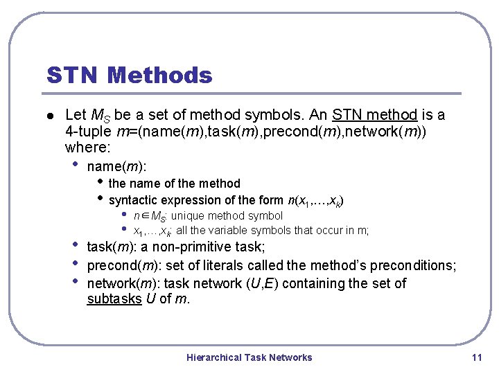 STN Methods l Let MS be a set of method symbols. An STN method STN Methods l Let MS be a set of method symbols. An STN method