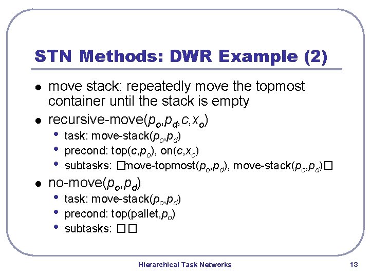STN Methods: DWR Example (2) l l l move stack: repeatedly move the topmost STN Methods: DWR Example (2) l l l move stack: repeatedly move the topmost