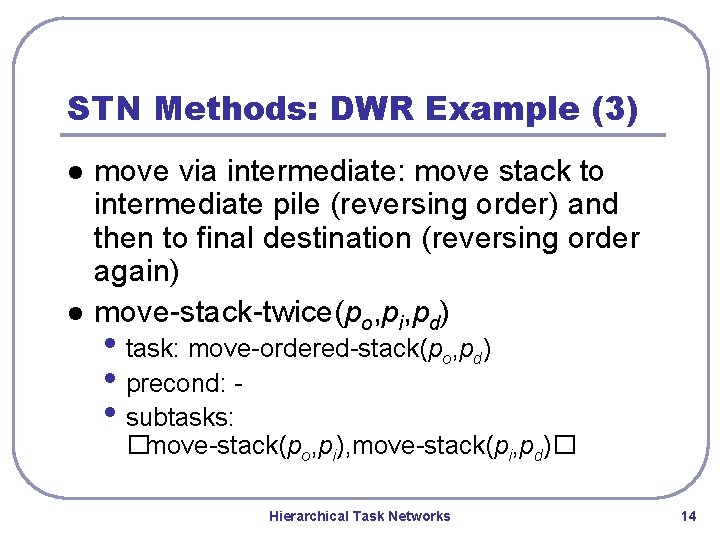 STN Methods: DWR Example (3) l l move via intermediate: move stack to intermediate STN Methods: DWR Example (3) l l move via intermediate: move stack to intermediate