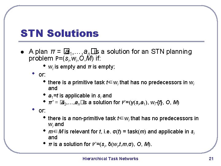 STN Solutions l A plan π = � a 1, …, an�is a solution STN Solutions l A plan π = � a 1, …, an�is a solution