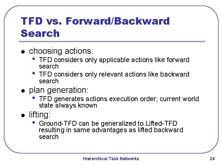 TFD vs. Forward/Backward Search l l l choosing actions: • • TFD considers only TFD vs. Forward/Backward Search l l l choosing actions: • • TFD considers only