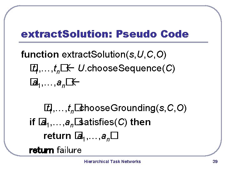 extract. Solution: Pseudo Code function extract. Solution(s, U, C, O) � t 1, …, extract. Solution: Pseudo Code function extract. Solution(s, U, C, O) � t 1, …,