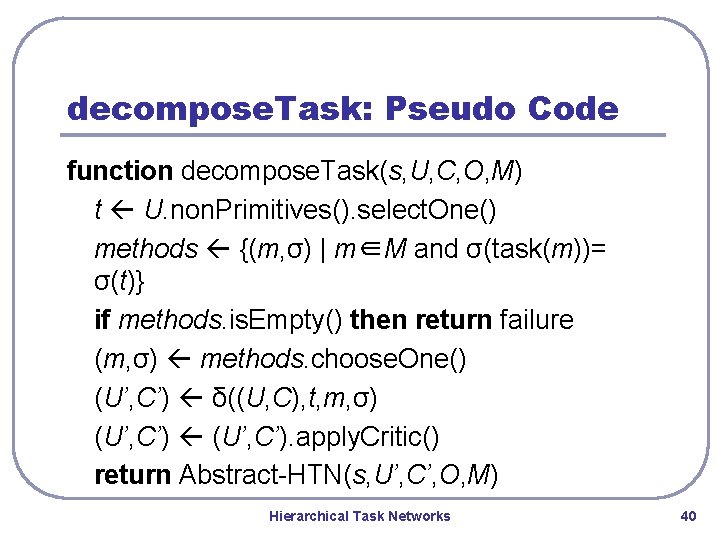 decompose. Task: Pseudo Code function decompose. Task(s, U, C, O, M) t U. non. decompose. Task: Pseudo Code function decompose. Task(s, U, C, O, M) t U. non.