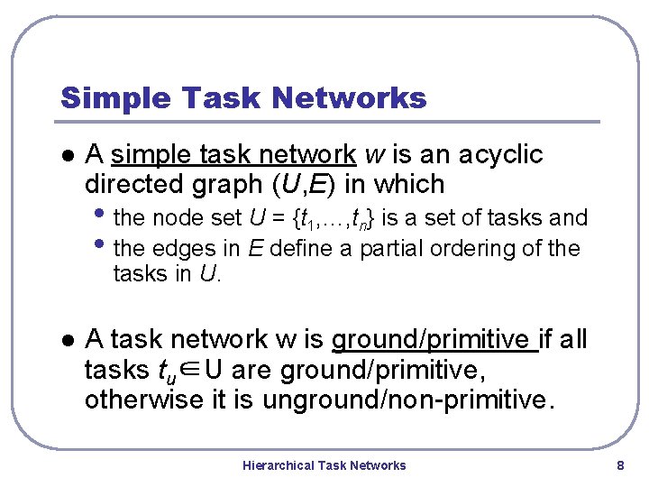 Simple Task Networks l A simple task network w is an acyclic directed graph Simple Task Networks l A simple task network w is an acyclic directed graph