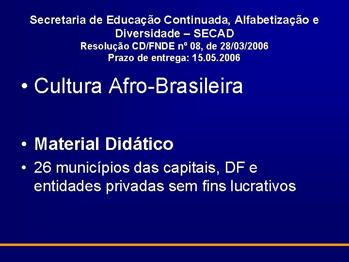 Secretaria de Educação Continuada, Alfabetização e Diversidade – SECAD Resolução CD/FNDE nº 08, de