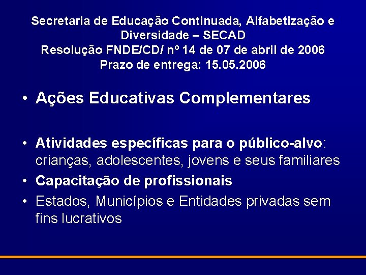 Secretaria de Educação Continuada, Alfabetização e Diversidade – SECAD Resolução FNDE/CD/ nº 14 de