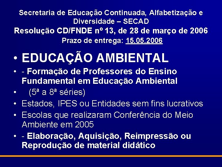 Secretaria de Educação Continuada, Alfabetização e Diversidade – SECAD Resolução CD/FNDE nº 13, de