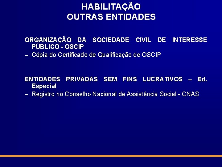 HABILITAÇÃO OUTRAS ENTIDADES ORGANIZAÇÃO DA SOCIEDADE CIVIL DE PÚBLICO - OSCIP – Cópia do