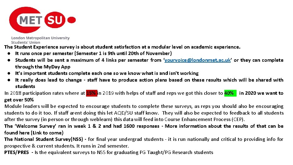 The Student Experience survey is about student satisfaction at a modular level on academic