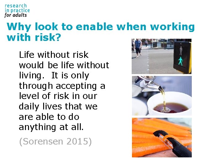 Why look to enable when working with risk? Life without risk would be life Why look to enable when working with risk? Life without risk would be life