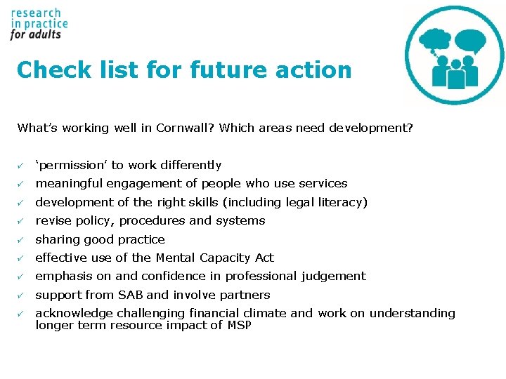 Check list for future action What’s working well in Cornwall? Which areas need development? Check list for future action What’s working well in Cornwall? Which areas need development?