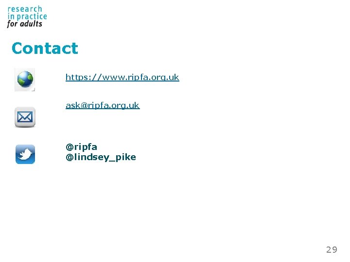 Contact https: //www. ripfa. org. uk ask@ripfa. org. uk @ripfa @lindsey_pike 29 Contact https: //www. ripfa. org. uk ask@ripfa. org. uk @ripfa @lindsey_pike 29