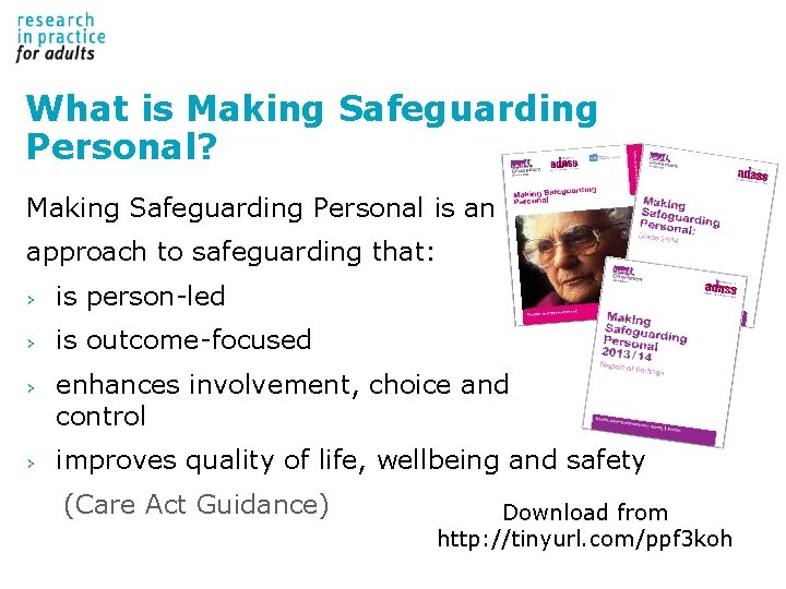 What is Making Safeguarding Personal? Making Safeguarding Personal is an approach to safeguarding that: What is Making Safeguarding Personal? Making Safeguarding Personal is an approach to safeguarding that: