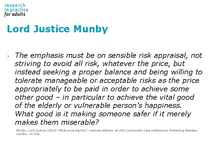 Lord Justice Munby › The emphasis must be on sensible risk appraisal, not striving Lord Justice Munby › The emphasis must be on sensible risk appraisal, not striving