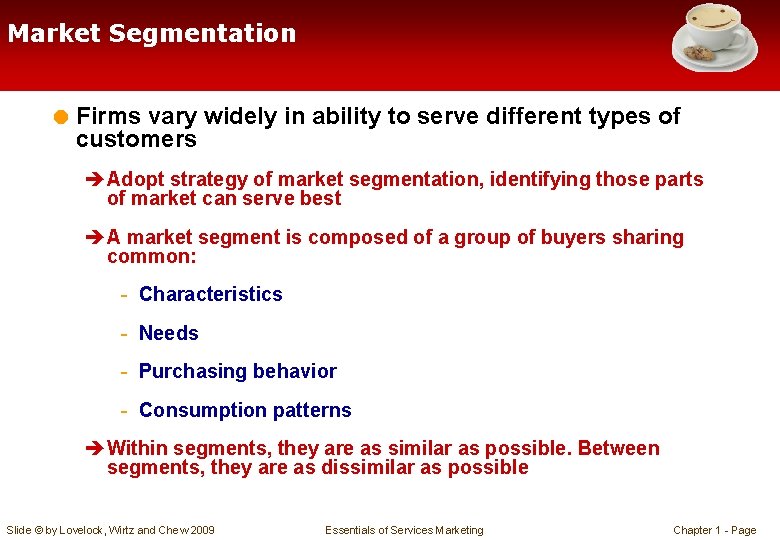 Market Segmentation = Firms vary widely in ability to serve different types of customers