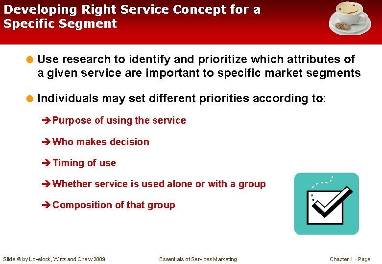 Developing Right Service Concept for a Specific Segment = Use research to identify and