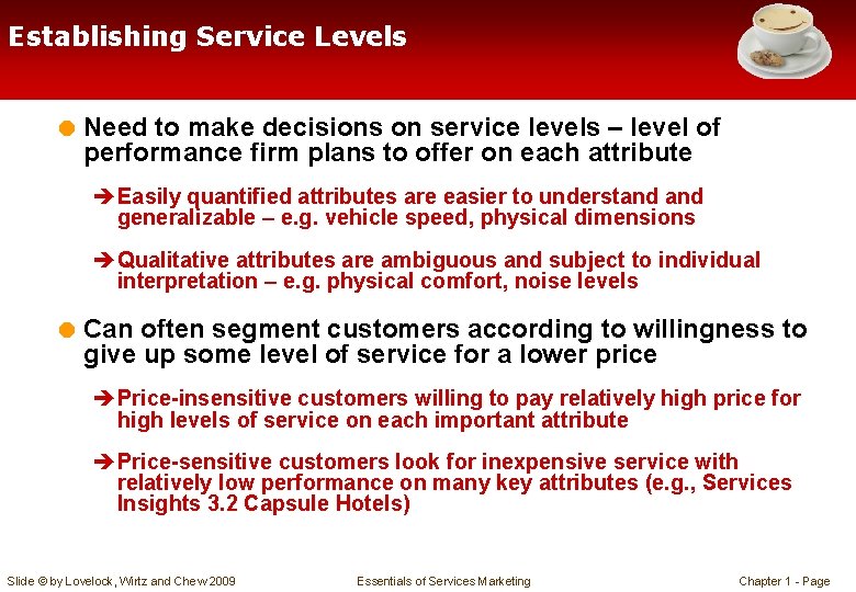 Establishing Service Levels = Need to make decisions on service levels – level of